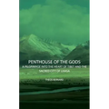 Penthouse of the Gods - A Pilgrimage into the Heart of Tibet and the Sacred City of Lhasa