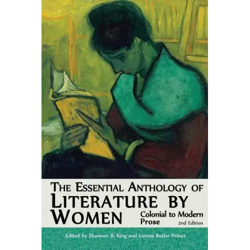 The Essential Anthology of Literature by Women: Colonial to Modern Prose (Second Edition)