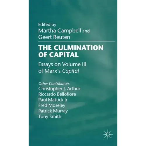 The Culmination of Capital: Essays on Volume III of Marx's Capital