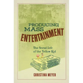 Producing Mass Entertainment: The Serial Life of the Yellow Kid