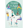Train to Age: Live Fully