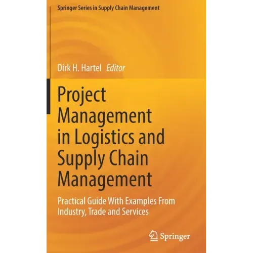 Project Management in Logistics and Supply Chain Management: Practical Guide with Examples from Industry, Trade and Services