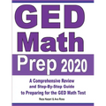 GED Math Prep 2020: A Comprehensive Review and Step-By-Step Guide to Preparing for the GED Math Test