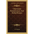 Clairvoyant Reminiscences And Herbal Recipes