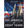 Fix America In Eight Years