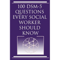 100 DSM 5 Questions Every Social Worker Should Know