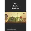 My Book Reviews: A Reading Log and 100 Pages to Keep Your Reviews Organized