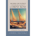 Around the World in a Cement Boat: A Young Girl's True Adventure