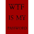 Wtf Is My Password: Keep track of usernames, passwords, web addresses in one easy & organized location -Red Cover