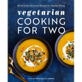 Vegetarian Cooking for Two: 80 Perfectly Portioned Recipes for Healthy Eating