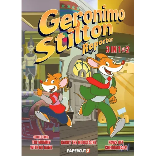 Geronimo Stilton Reporter 3 in 1 Vol. 2: Collecting Stop Acting Around, the Mummy with No Name, and Barry the Moustache