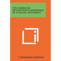 The American Revolution Considered As A Social Movement