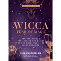 Wicca Year of Magic: From the Wheel of the Year to the Cycles of the Moon, Magic for Every Occasion