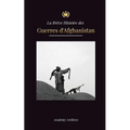 La Brève Histoire des Guerres d'Afghanistan (1970-1991): L'opération Cyclone, les Moudjahidines, les Guerres Civiles Afghanes, l'Invasion Soviétique e