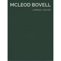 Liminal House: McLeod Bovell