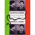 Always a Rebel: Ricardo Flores Magón and the Mexican Revolution