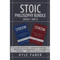 Stoic Philosophy Bundle (Books 1 and 2): Featuring Stoicism - Understanding and Practicing the Philosophy of the Stoics & Stoicism - Purpose and Persp