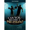 Can You Become a Pro Athlete?: An Interactive Adventure