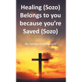 Healing (Sozo) Belongs to you because you're Saved (Sozo)