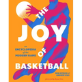 The Joy of Basketball: An Encyclopedia of the Modern Game
