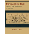Dispensational Truth [with Full Size Illustrations], or God's Plan and Purpose in the Ages