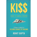 Ki$$: Stocks To Build A Second Source Of Income.: Keep It Simple, Stupid.