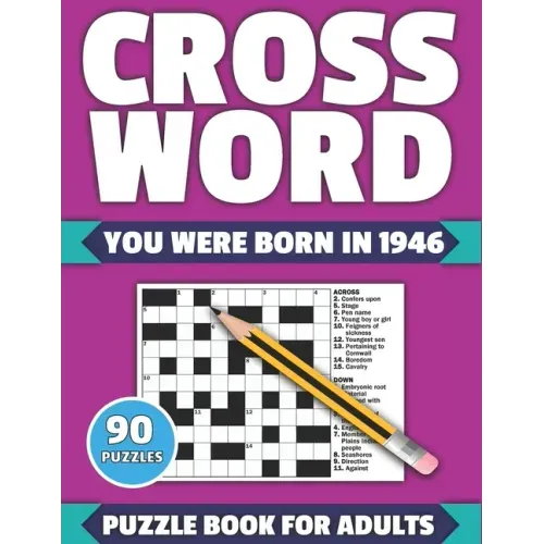 Crossword: You Were Born In 1946: Crossword Puzzle Book For All Word Games Fans Seniors And Adults With Large Print 90 Puzzles An