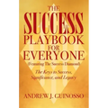 The Success Playbook for Everyone: The Keys to Success, Significance, and Legacy