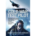 Cold War Test Pilot: Surviving Crash Landing and Emergency Ejections from Fast-Jets to Heavy Multi-Engine Aircraft