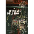 The Technical Delusion: Electronics, Power, Insanity