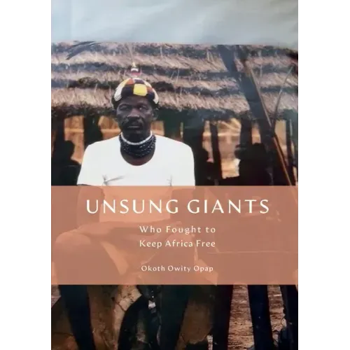 Unsung Giants: Who Fought to Keep Africa Free