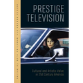 Prestige Television: Cultural and Artistic Value in Twenty-First-Century America