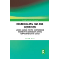 Recalibrating Juvenile Detention: Lessons Learned from the Court-Ordered Reform of the Cook County Juvenile Temporary Detention Center