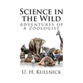 Science in the Wild: Adventures of a Zoologist