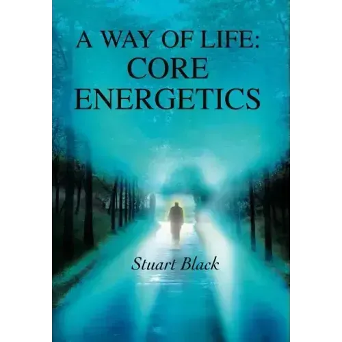 A Way of Life: Core Energetics