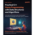 Practical C++ Game Programming with Data Structures and Algorithms: Write high-performance code and solve game development challenges with expert-led