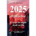 2025 - El juego final: o El golpe de estado desde arriba