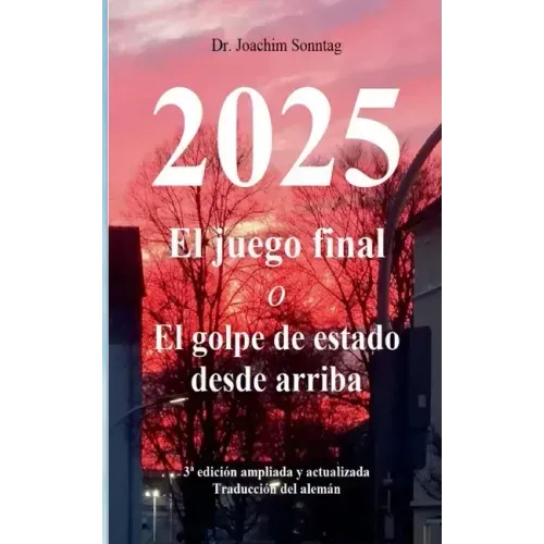2025 - El juego final: o El golpe de estado desde arriba