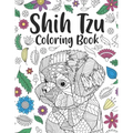 Shih Tzu Coloring Book: A Cute Adult Coloring Books for Shih Tzu Owner, Best Gift for Dog Lovers