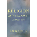 Religion as We Know It: An Origin Story