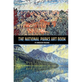 The National Parks Art Book: National Parks of the USA, American National and State Parks, Nature Books, Art Book