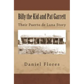 Billy the Kid and Pat Garrett: Their Puerto de Luna Story
