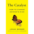 The Catalyst: How to Change Anyone's Mind