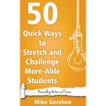 50 Quick Ways to Stretch and Challenge More-Able Students