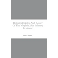 Historical Sketch And Roster Of The Virginia 29th Infantry Regiment