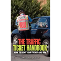 The Traffic Ticket Handbook: How to Fight Your Ticket and Win