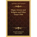Magic, Science and Religion and Other Essays 1948