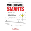 Motorcycle Smarts: Overcome Fear, Learn Control, Master Riding Well