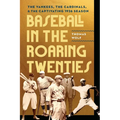 Baseball in the Roaring Twenties: The Yankees, the Cardinals, and the Captivating 1926 Season