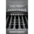 The Most Dangerous Branch: Inside the Supreme Court in the Age of Trump
